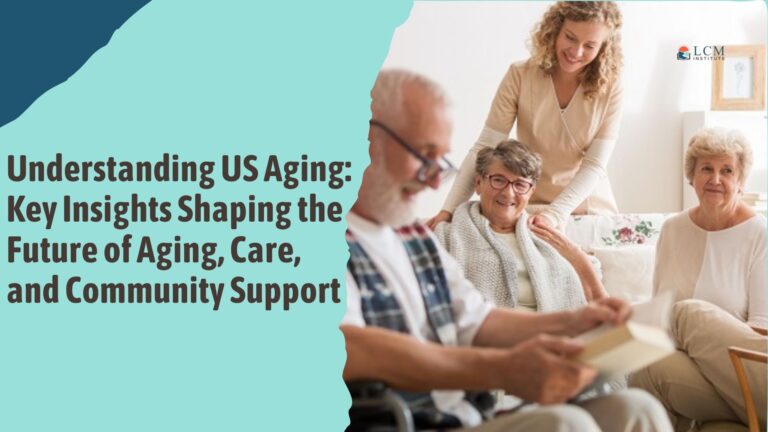 Understanding US Aging: Key Insights Shaping the Future of Aging, Care, and Community Support