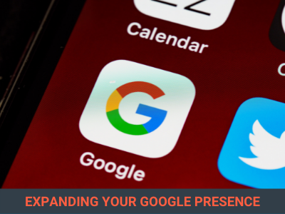 Expanding-Your-Google-Presence