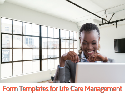 FORM TEMPLATES FOR LIFE CARE MANAGEMENT